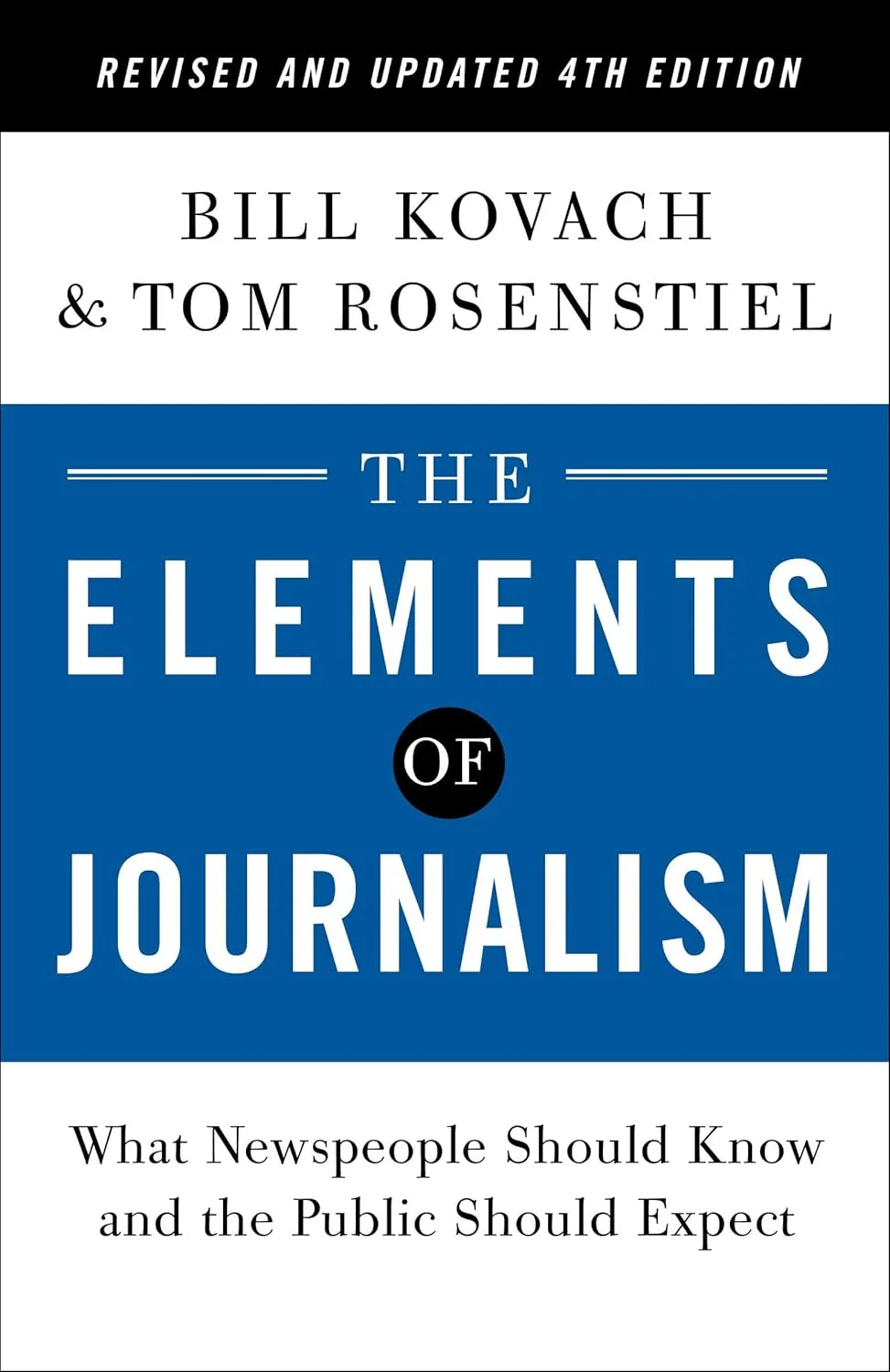 The Elements of Journalism, Revised and Updated 4th Edition: What Newspeople Should Know and the Public Should Expect (2021) Paperback  August 10, 2021