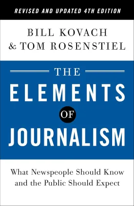 The Elements of Journalism, Revised and Updated 4th Edition: What Newspeople Should Know and the Public Should Expect (2021) Paperback  August 10, 2021